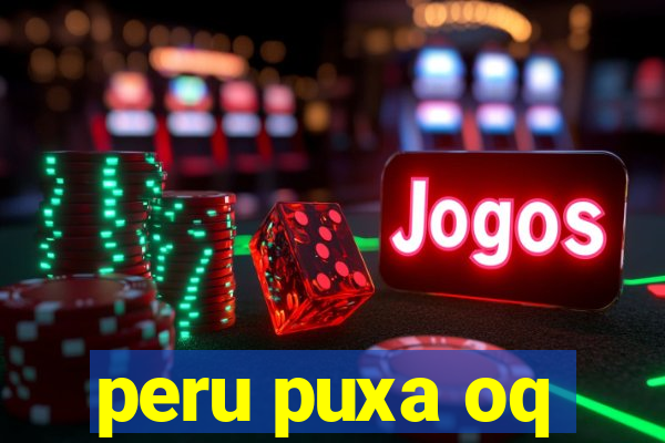 peru puxa oq